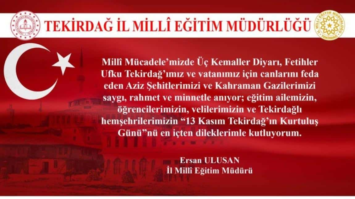 İl Milli Eğitim Müdürü Ersan ULUSAN' ın 13 Kasım Tekirdağ'ın Kurtuluş Günü Mesajı