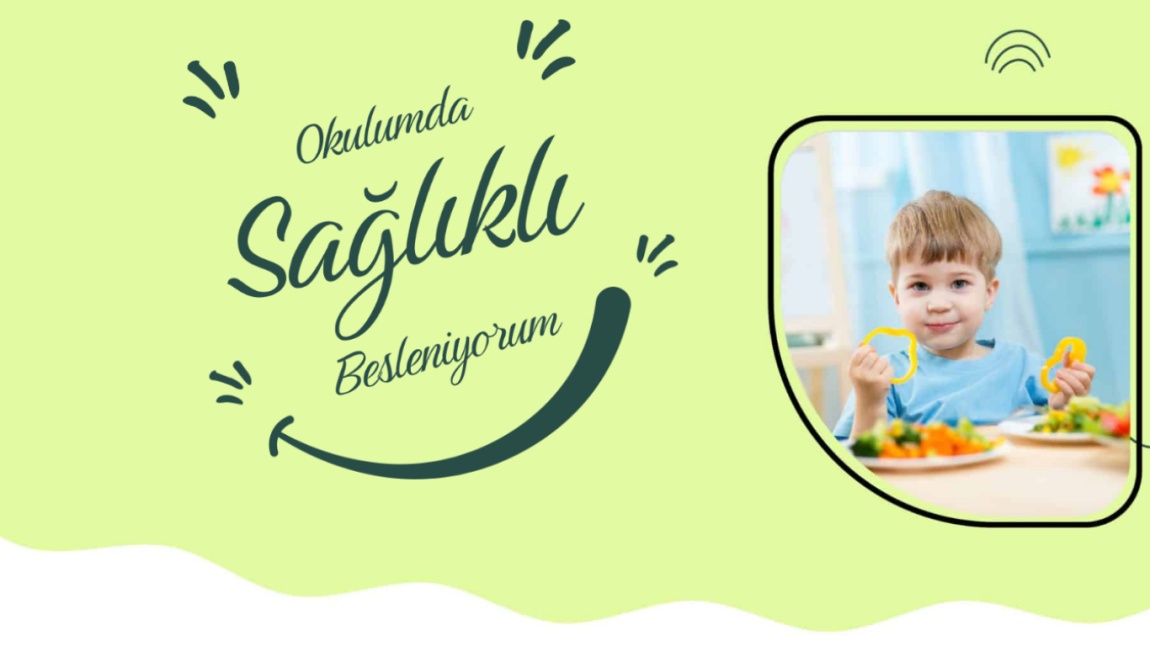 OKULDA SAĞLIKLI BESLENİYORUM 